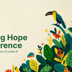 Laudato Si 10 Raising Hope conference